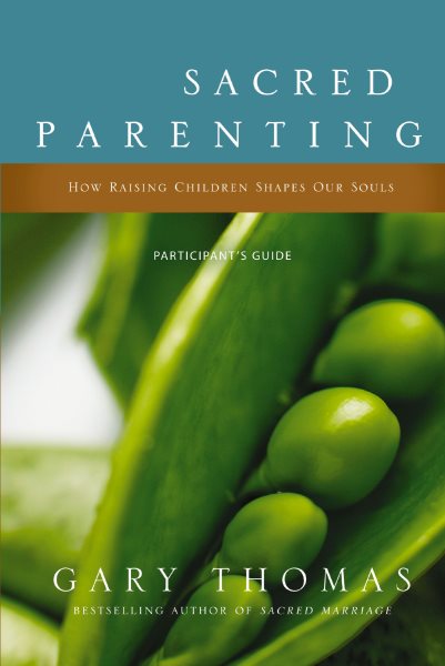Sacred Parenting Participant's Guide: How Raising Children Shapes Our Souls cover