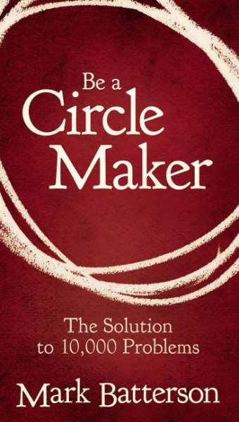 Be a Circle Maker: The Solution to 10,000 Problems cover