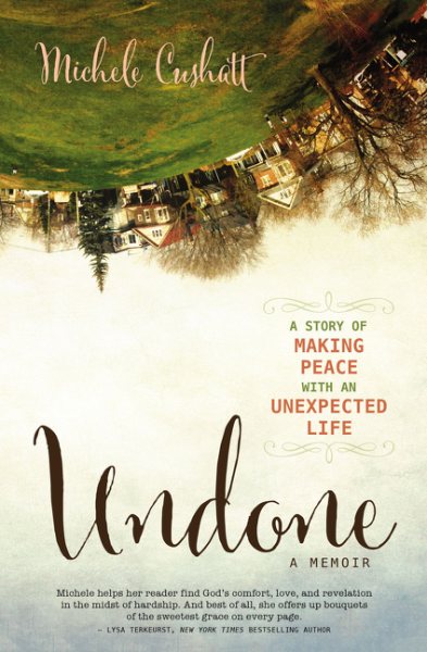 Undone: A Story of Making Peace With an Unexpected Life cover