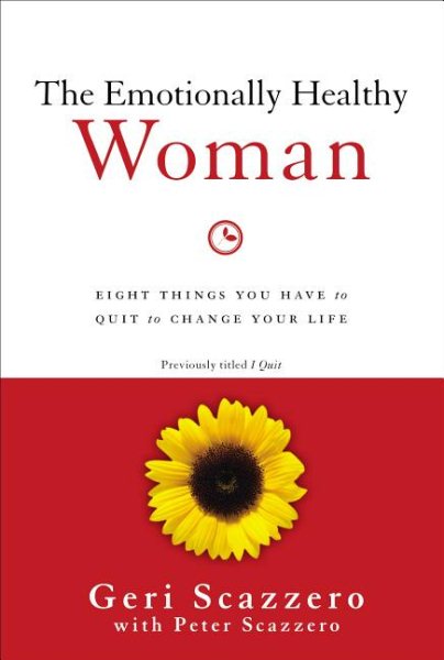 The Emotionally Healthy Woman: Eight Things You Have to Quit to Change Your Life cover