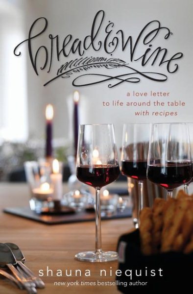 Bread and Wine: A Love Letter to Life Around the Table with Recipes