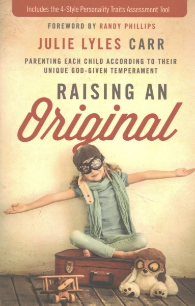 Raising an Original: Parenting Each Child According to their Unique God-Given Temperament cover