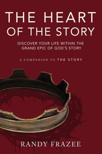 The Heart of the Story: Discover Your Life Within the Grand Epic of God’s Story cover