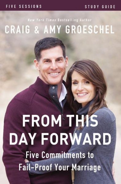 From This Day Forward Study Guide: Five Commitments to Fail-Proof Your Marriage cover