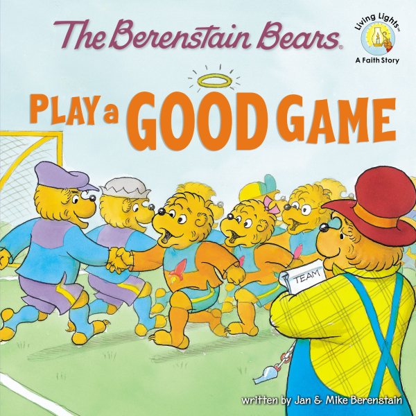 The Berenstain Bears Play a Good Game (Berenstain Bears/Living Lights) cover