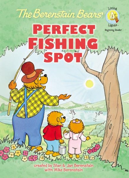 The Berenstain Bears' Perfect Fishing Spot (Berenstain Bears/Living Lights) cover