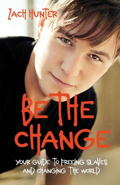 Be the Change, Revised Edition: Your Guide to Freeing Slaves and Changing the World cover