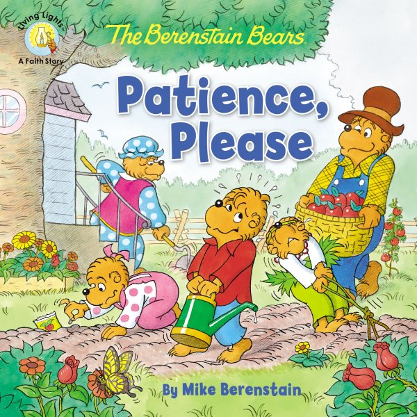 The Berenstain Bears Patience, Please (Berenstain Bears/Living Lights: A Faith Story) cover