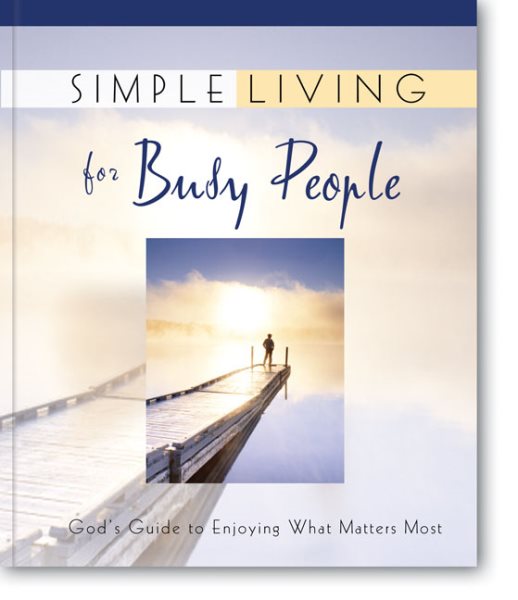 Simple Living for Busy People: God's Guide to Enjoying What Matters Most cover