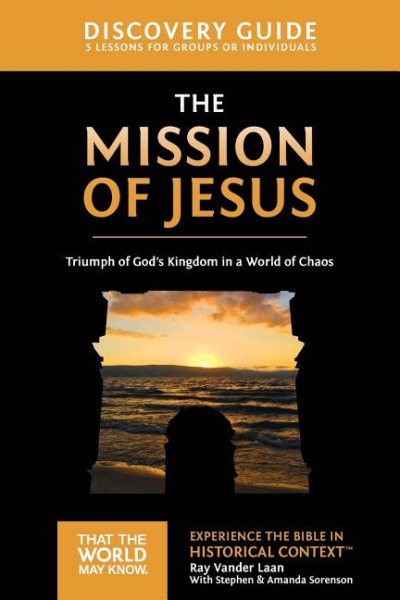 The Mission of Jesus Discovery Guide: Triumph of God’s Kingdom in a World in Chaos (14) (That the World May Know) cover
