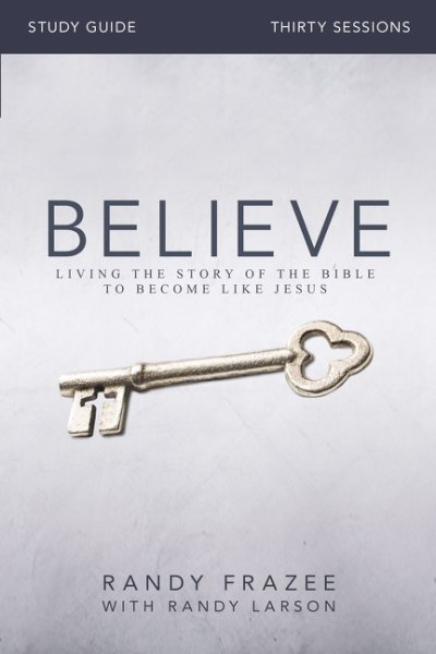 Believe Bible Study Guide: Living the Story of the Bible to Become Like Jesus cover
