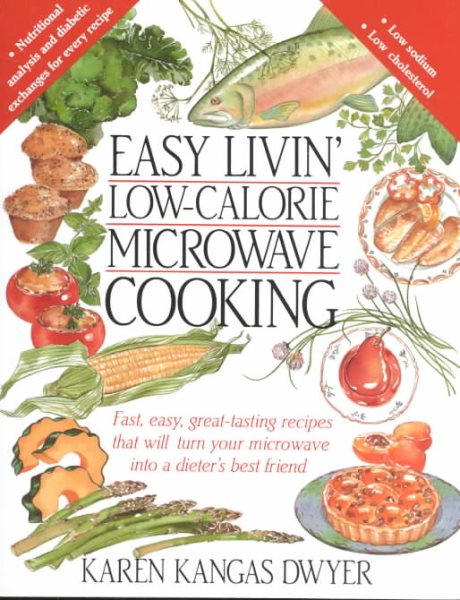 Easy Livin' Low-Calorie Microwave Cooking: Fast, Easy, Great-Tasting Recipes that Will Turn Your Microwave Into a Dieter's Best Friend cover