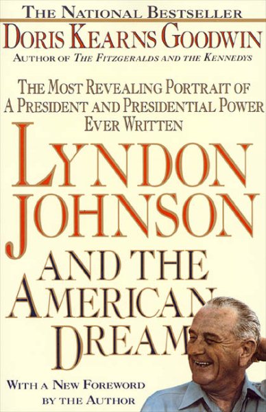 Lyndon Johnson and the American Dream: The Most Revealing Portrait of a President and Presidential Power Ever Written cover