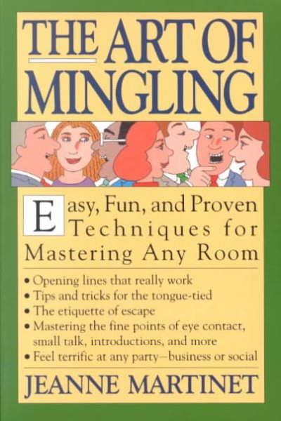 The Art of Mingling: Easy, Fun and Proven Techniques for Mastering Any Room cover