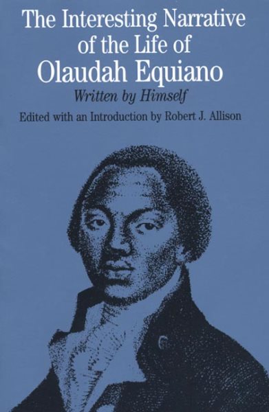 The Interesting Narrative of the Life of Olaudah Equiano: Written by Himself (The Bedford Series in History and Culture)