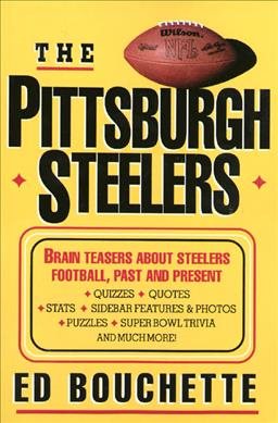 The Pittsburgh Steelers: Brain Teasers about Steelers Football, Past and Present cover