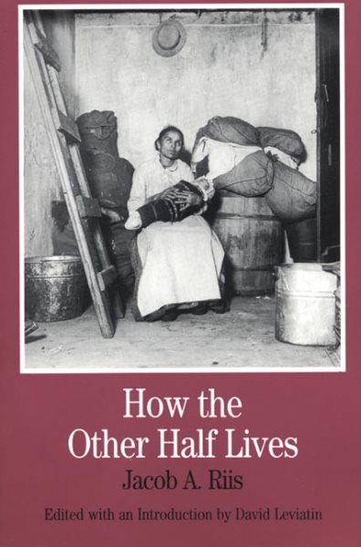 How the Other Half Lives: Studies Among the Tenements of New York (Bedford Series in History and Culture) cover
