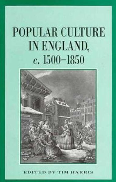 Popular Culture in England, c. 1500–1850 (Themes in Focus)