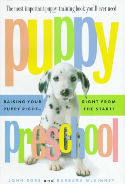 Puppy Preschool: Raising Your Puppy Right---Right from the Start! cover