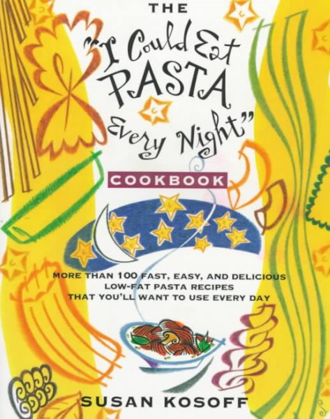 The I Could Eat Pasta Every Night Cookbook