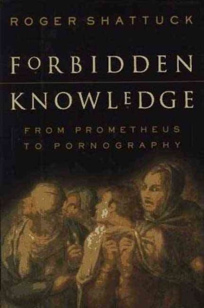 Forbidden Knowledge: From Prometheus To Pornography cover