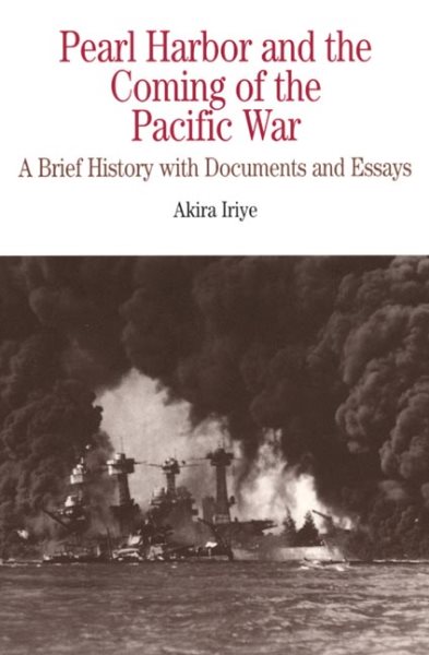 Pearl Harbor and the Coming of the Pacific War: A Brief History with Documents and Essays (The Bedford Series in History and Culture) cover