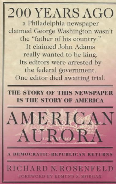 American Aurora: A Democratic-Republican Returns : The Suppressed History of Our Nation's Beginnings and the Heroic Newspaper That Tried to Report It cover