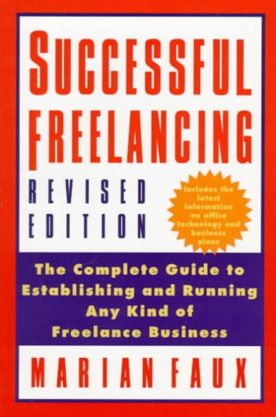 Successful Free-Lancing: The Complete Guide to Establishing and Running Any Kind of Freelance Business