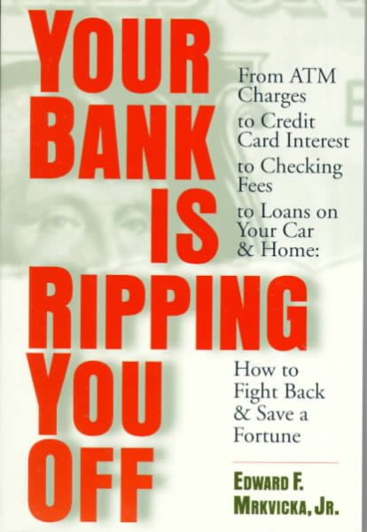 Your Bank Is Ripping You Off: How to Fight Back and Save a Fortune cover