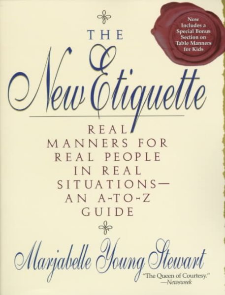The New Etiquette: Real Manners for Real People in Real Situations--An A-to-Z Guide