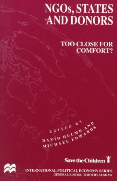 NGOs, States and Donors: Too Close for Comfort (International Political Economy) cover