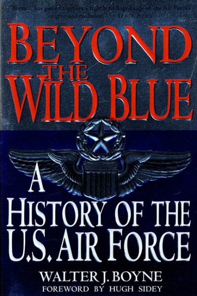 Beyond the Wild Blue: A History of the U.S. Air Force, 1947-1997 cover