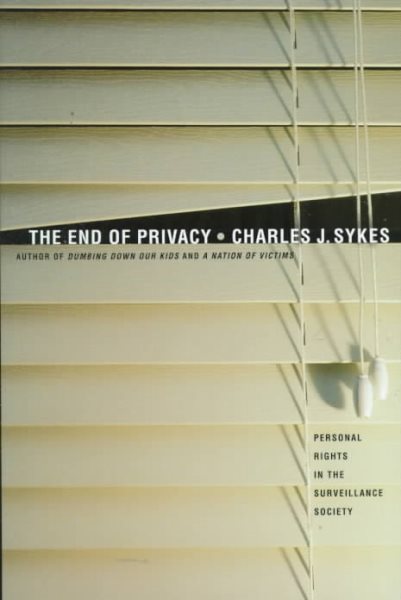 The End of Privacy: The Attack on Personal Rights at Home, at Work, On-Line, and in Court