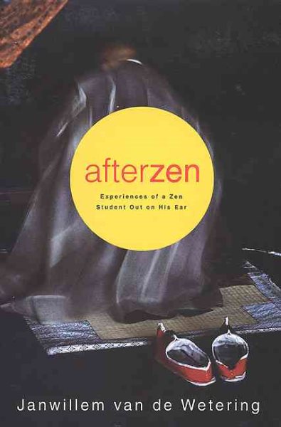 Afterzen: Experiences of a Zen Student Out on His Ear