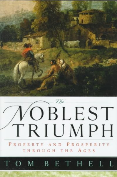 The Noblest Triumph: Property and Prosperity Through the Ages cover