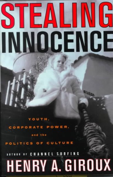 Stealing Innocence: Youth, Corporate Power and the Politics of Culture cover