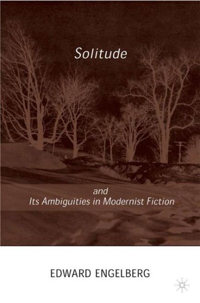 Solitude and its Ambiguities in Modernist Fiction