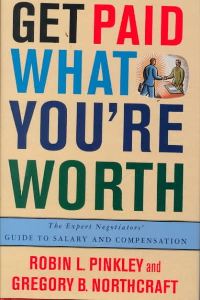 Get Paid What You're Worth: The Expert Negotiators' Guide to Salary and Compensation cover