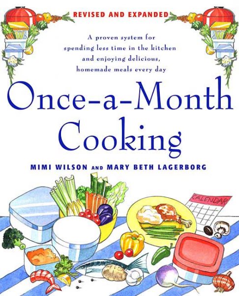 Once-A-Month Cooking, Revised Edition: A Proven System for Spending Less Time in the Kitchen and Enjoying Delicious, Homemade Meals Every Day