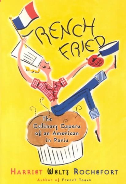 French Fried: The Culinary Capers Of An American In Paris cover
