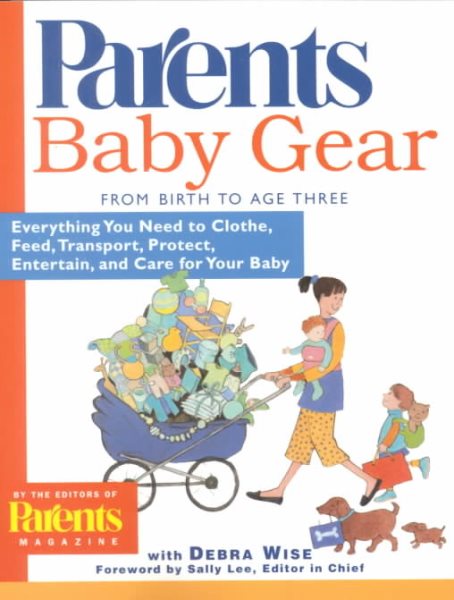 Baby Gear: Everything You Need to Clothe, Feed, Transport, Protect, Entertain, and Care for Your Baby cover