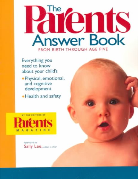 The Parents Answer Book: From Birth Through Age Five cover