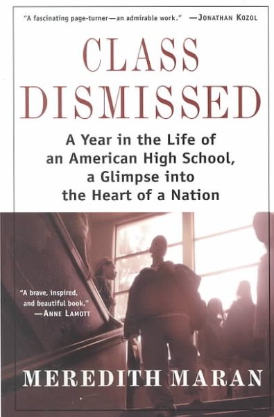 Class Dismissed: A Year in the Life of an American High School, A Glimpse into the Heart of a Nation cover