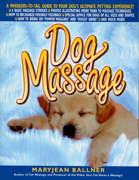Dog Massage: A Whiskers-to-Tail Guide to Your Dog's Ultimate Petting Experience cover