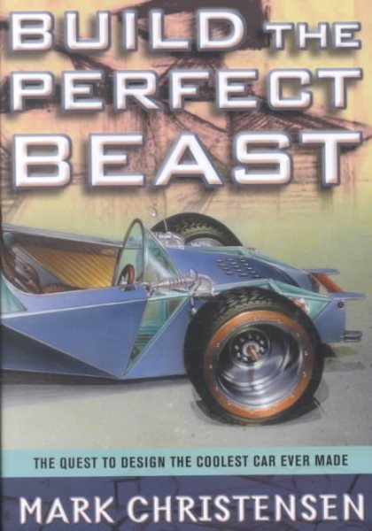 Build the Perfect Beast: The Quest to Design the Coolest Car Ever Made cover