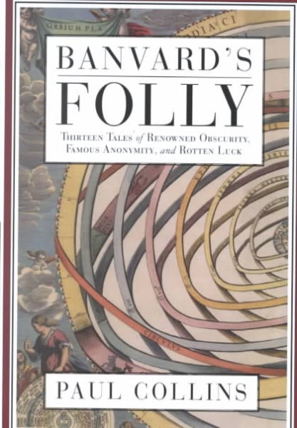 Banvard's Folly: Tales of Renowned Obscurity, Famous Anonymity, and Rotten Luck cover