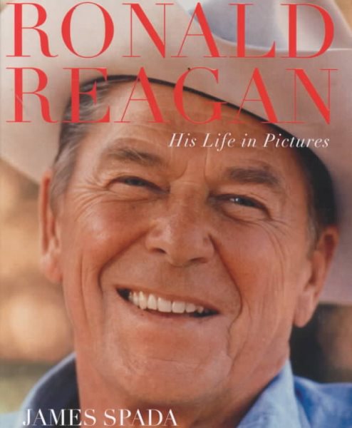Ronald Reagan: His Life In Pictures