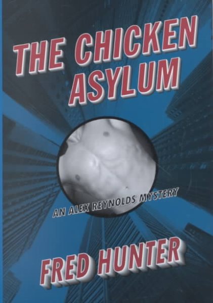The Chicken Asylum: An Alex Reynolds Mystery (Alex Reynolds Mysteries) cover