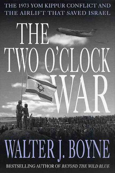 The Two O'Clock War: The 1973 Yom Kippur Conflict and the Airlift That Saved Israel cover