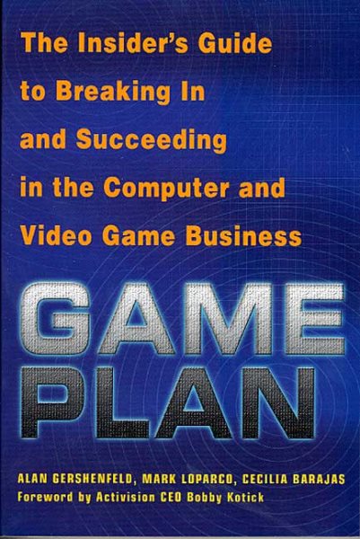 Game Plan: The Insider's Guide to Breaking In and Succeeding in the Computer and Video Game Business cover